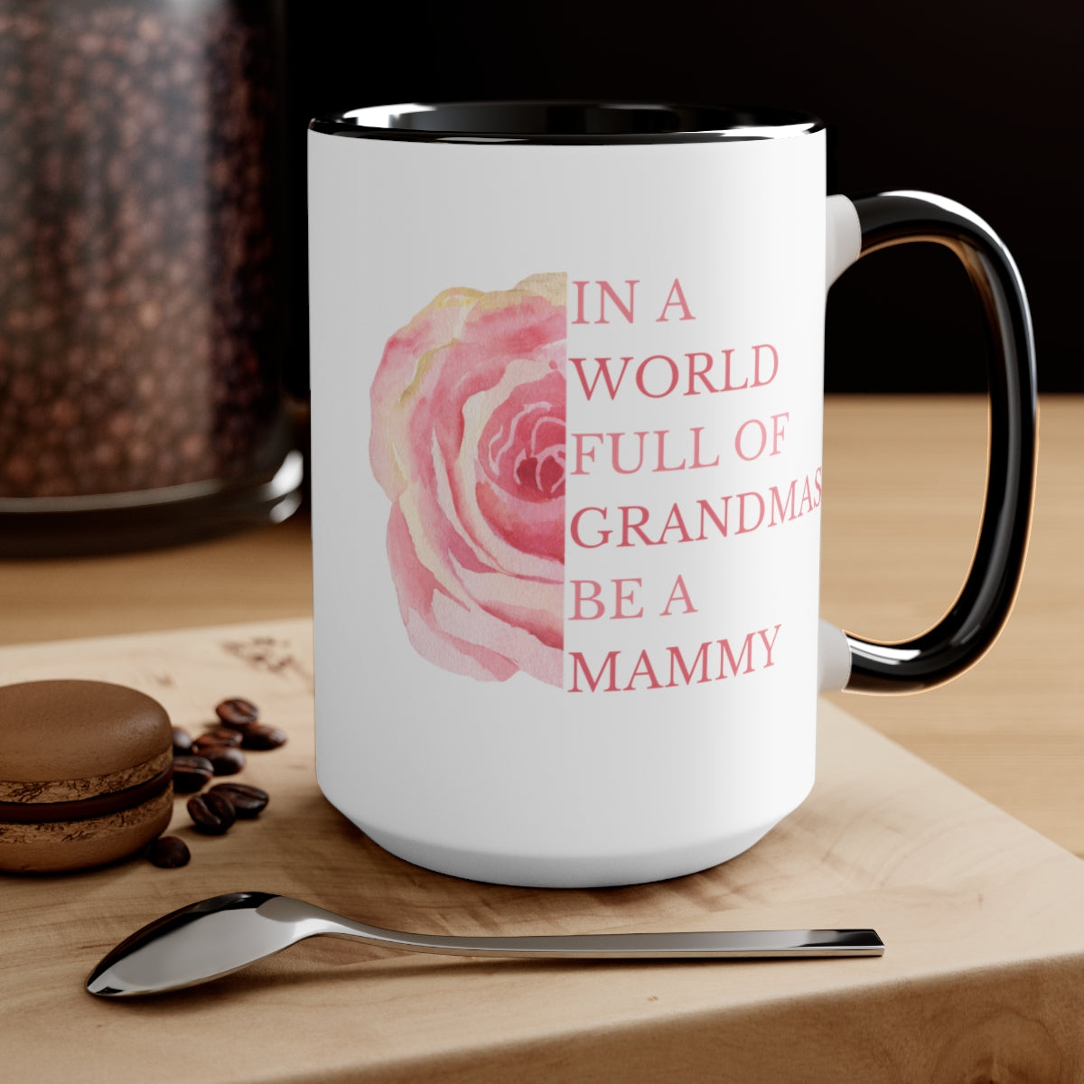 In a World full of Grandmas, Be a Mammy Two-Tone 15oz Mug